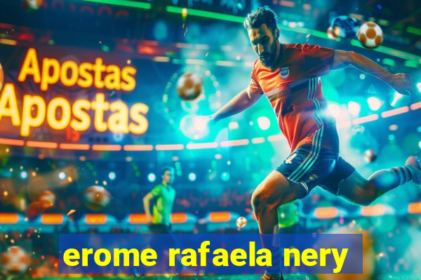 erome rafaela nery